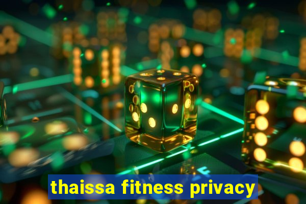 thaissa fitness privacy